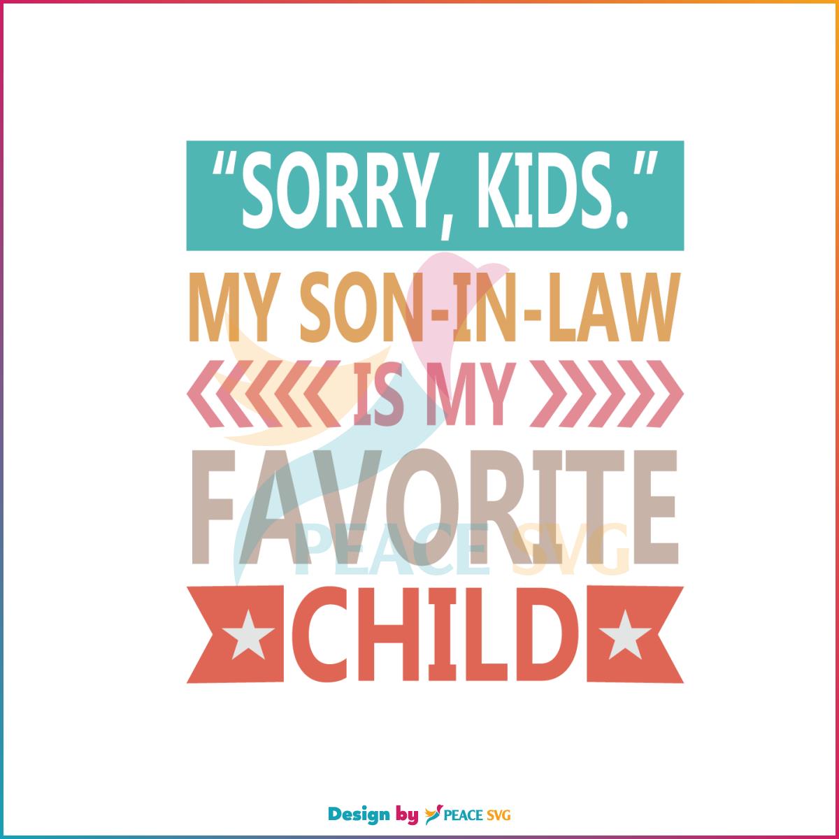 sorry-kids-my-son-in-law-is-my-favorite-child-svg-mothers-day-svg-peacesvg