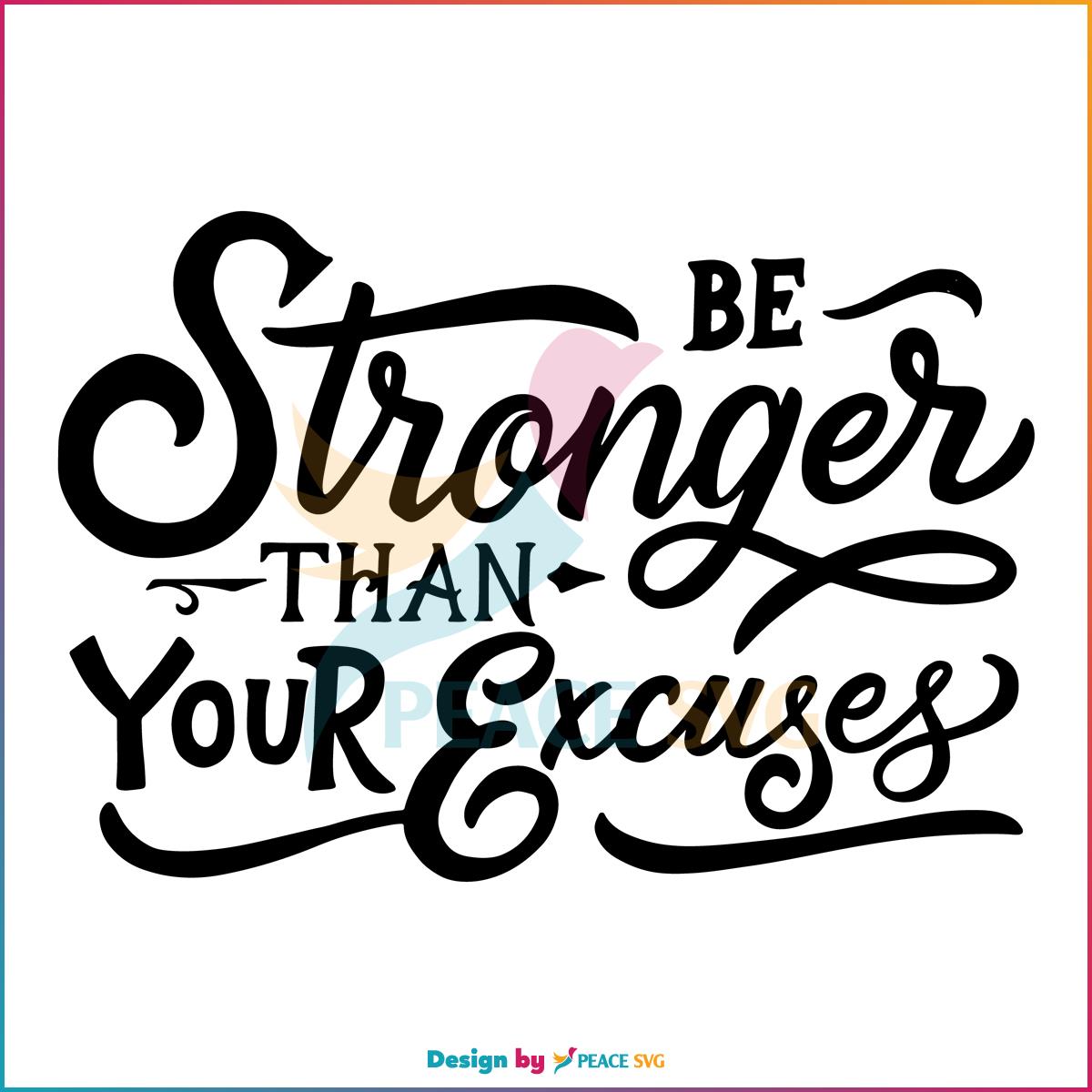 Be Stronger Than Your Excuses Svg, Quote Svg » PeaceSVG