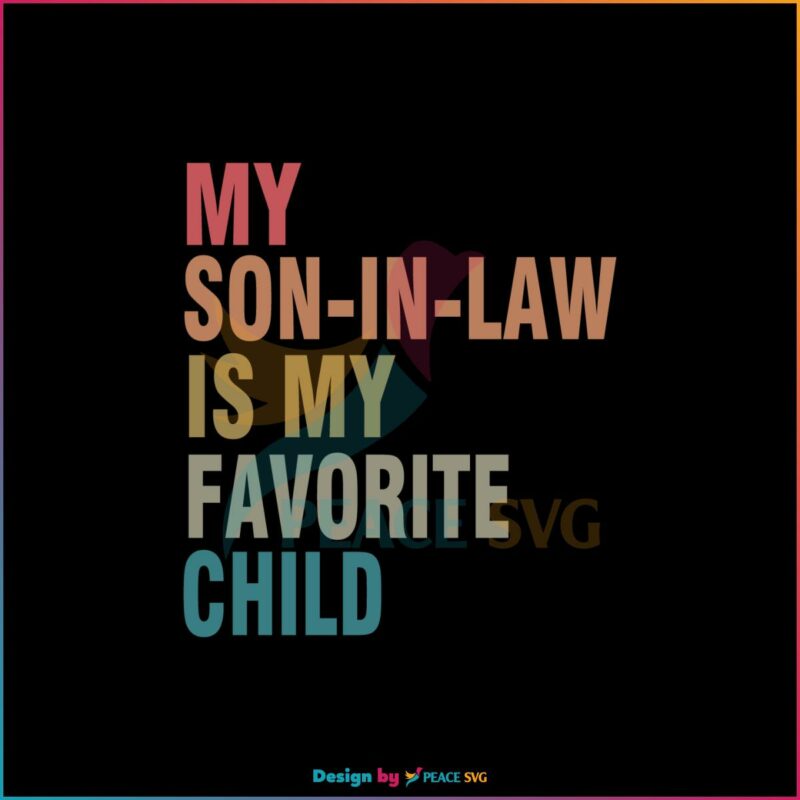 Vintage My Son In Law Is My Favorite Child SVG Mothers Day Quote SVG » PeaceSVG